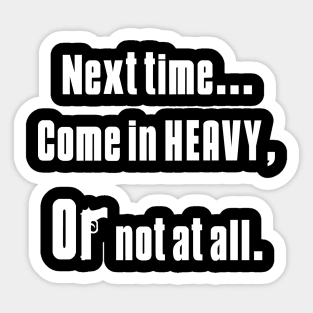 Next Time come... Sticker